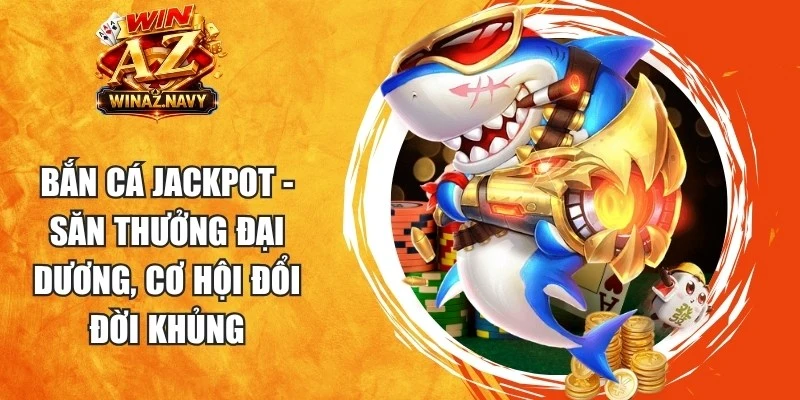 Bắn Cá Jackpot