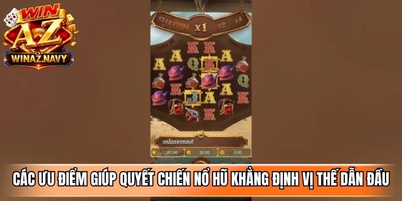 Các ưu điểm vượt trội giúp quyết chiến nổ hũ khẳng định vị thế dẫn đầu