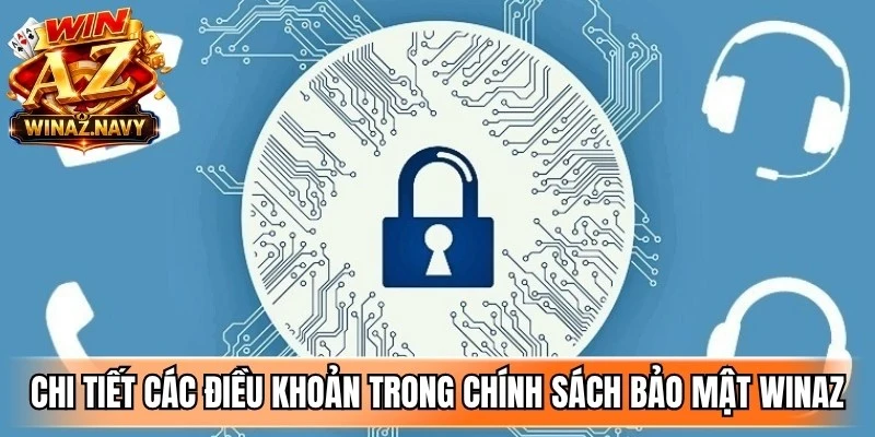 Chi tiết các điều khoản trong chính sách bảo mật WinAZ