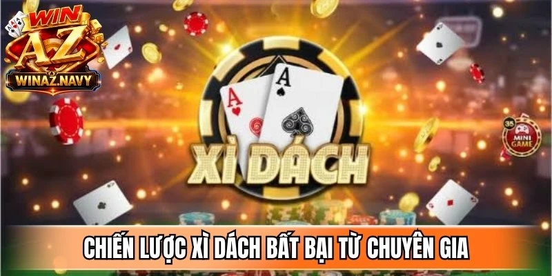 Chiến lược xì dách bất bại từ chuyên gia giúp bạn làm chủ bàn cược tốt
