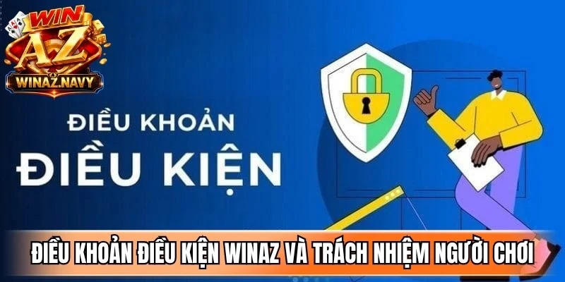 Điều khoản điều kiện WinAZ và trách nhiệm người chơi