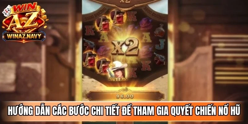 Hướng dẫn các bước chi tiết để tham gia quyết chiến nổ hũ dễ dàng