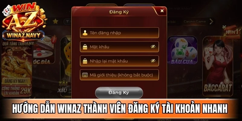 Hướng dẫn WinAZ thành viên đăng ký tài khoản nhanh chóng