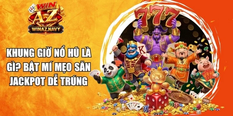 Khung Giờ Nổ Hũ