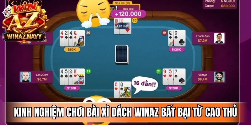 Kinh nghiệm chơi bài xì dách WinAZ bất bại từ cao thủ