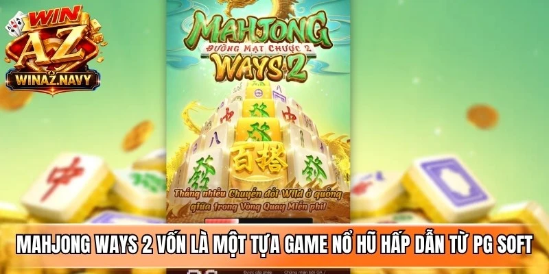 Mahjong ways 2 vốn là một tựa game nổ hũ hấp dẫn từ PG Soft