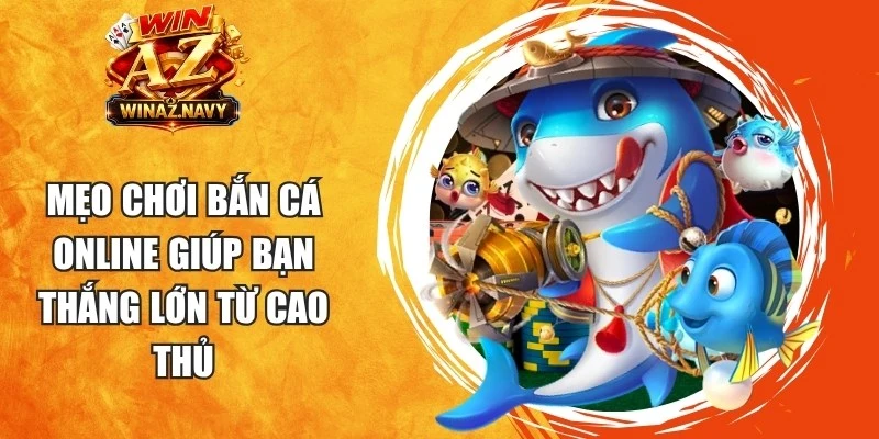 Mẹo Chơi Bắn Cá Online