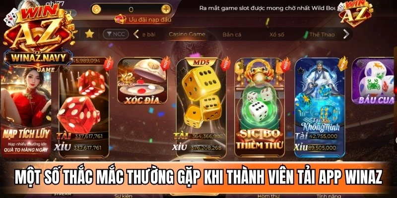 Một số thắc mắc thường gặp khi thành viên tải app WinAZ