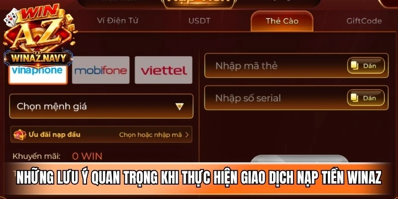 Những lưu ý quan trọng khi thực hiện giao dịch nạp tiền WinAZ