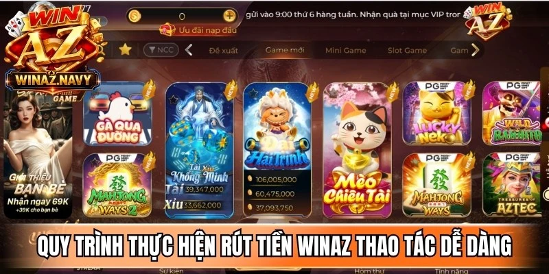 Quy trình thực hiện rút tiền WinAZ giúp người chơi thao tác dễ dàng