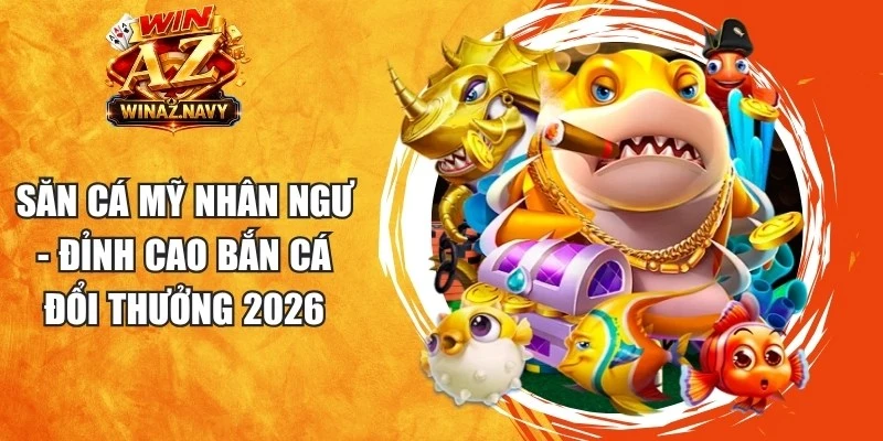 Săn Cá Mỹ Nhân Ngư