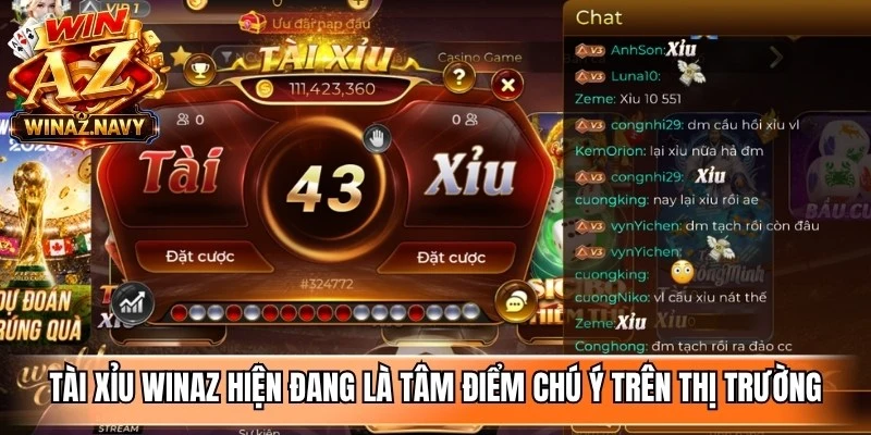 Tài xỉu WinAZ hiện đang là tâm điểm chú ý trên thị trường giải trí trực tuyến