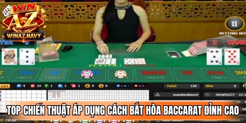 Top chiến thuật áp dụng cách bắt hòa baccarat đỉnh cao nên bỏ túi